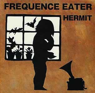 HERMIT / FREQUENCE EATER